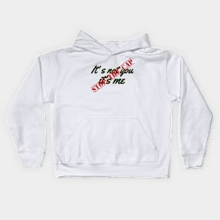 It's not you it's me STOP the cap Kids Hoodie